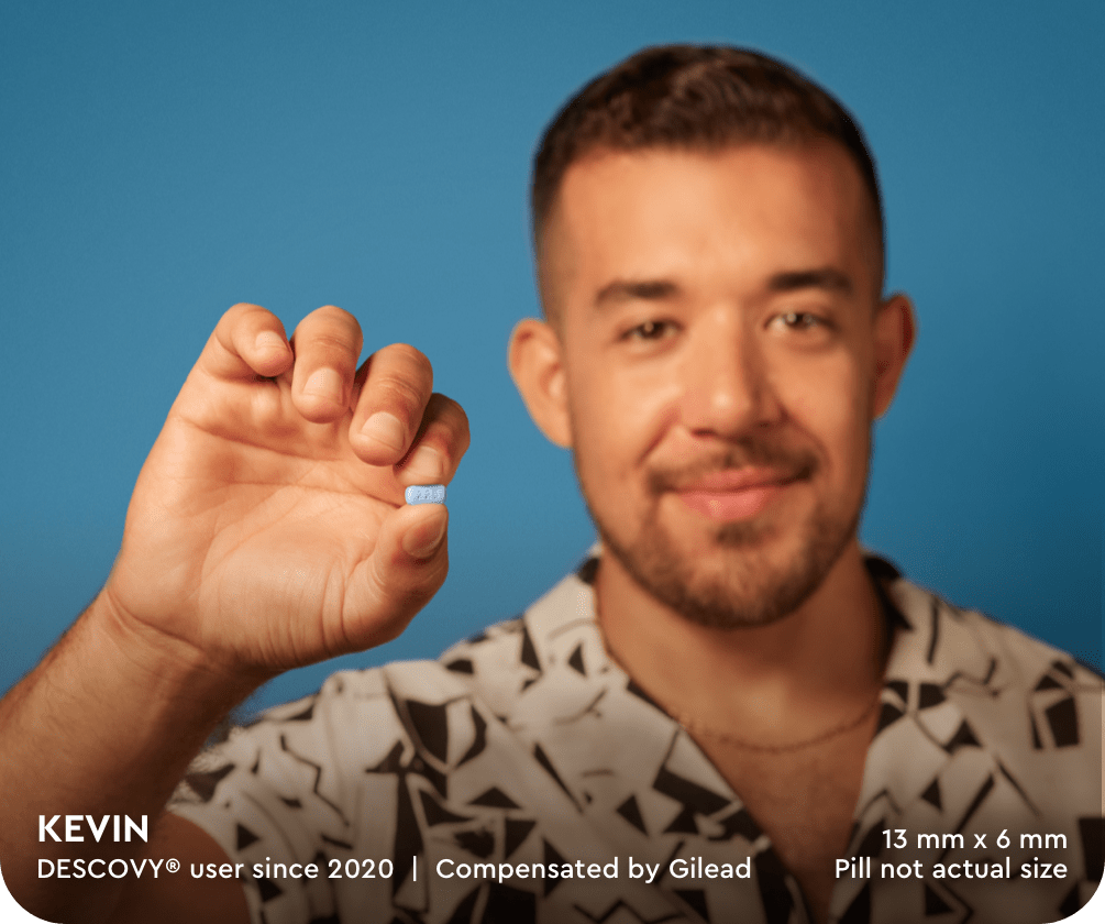 Kevin. DESCOVY® user since 2020. Compensated by Gilead. 13mm x 6mm. Pill not actual size.